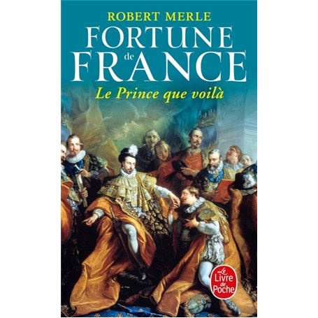 Le Prince que voilà - Fortune de France - Tome 4