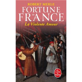 La Violente Amour (Fortune de France, Tome 5)