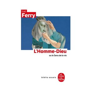 L'Homme-dieu ou le sens de la vie