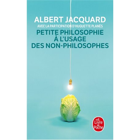 Petite philosophie à l'usage des non-philosophes