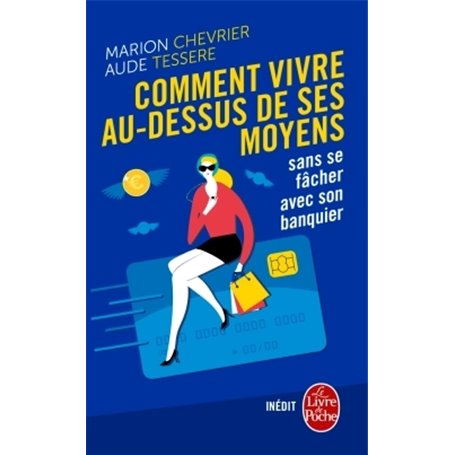 Comment vivre au dessus de ses moyens sans se fâcher avec son banquier