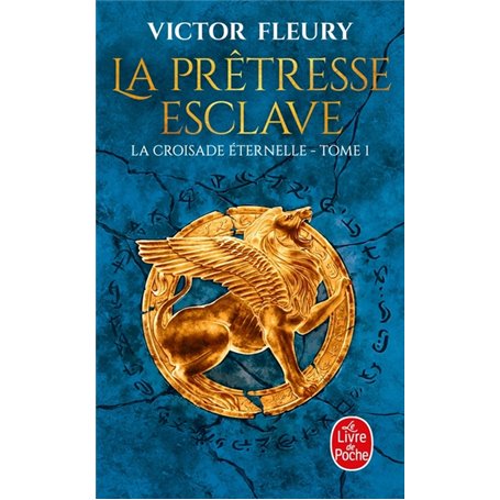 La Prêtresse-esclave (La Croisade éternelle, Tome 1)