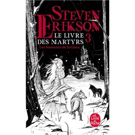 Les Souvenirs de la glace (Le Livre des martyrs, Tome 3)