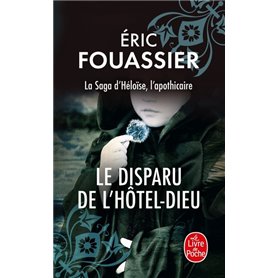 Le disparu de l'Hôtel-Dieu (La saga d'Héloïse, l'apothicaire, Tome 3)