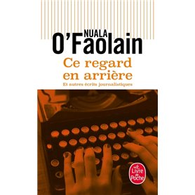 Ce regard en arrière et autres récits journalistiques