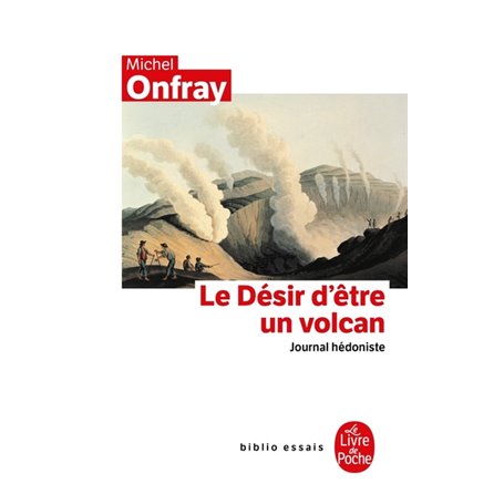 Journal hédoniste tome 1 : Le Désir d'être un volcan