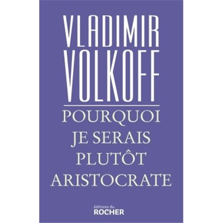 Pourquoi je serais plutôt aristocrate