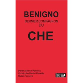 Benigno, dernier compagnon du Che