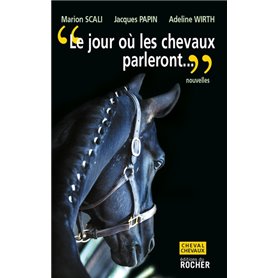 Le jour où les chevaux parleront