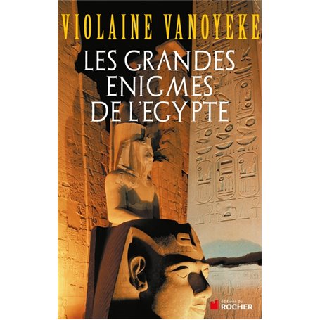 Les grandes énigmes de l'Egypte