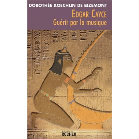 Edgar Cayce : guérir par la musique