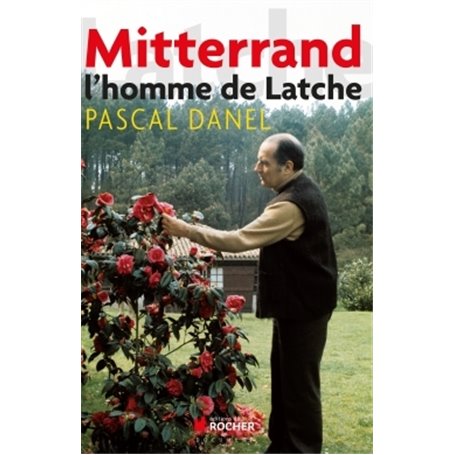 Mitterrand, l'homme de Latche