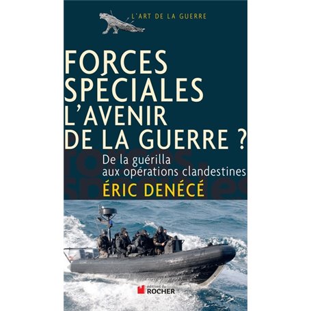 Forces spéciales, l'avenir de la guerre ?