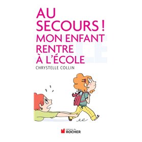 Au secours ! Mon enfant rentre à l'école