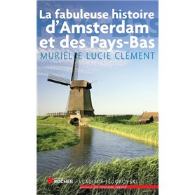 La fabuleuse histoire d'Amsterdam et des Pays-Bas