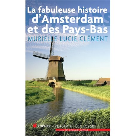 La fabuleuse histoire d'Amsterdam et des Pays-Bas