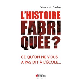 L'Histoire fabriquée ?