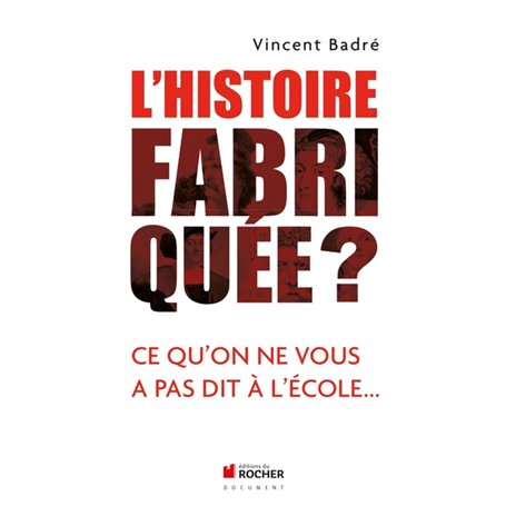 L'Histoire fabriquée ?