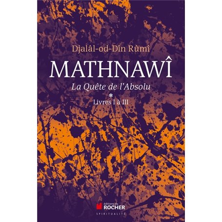 Mathnawî, la quête de l'Absolu T1