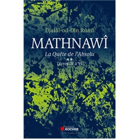 Mathnawî, la quête de l'absolu T2