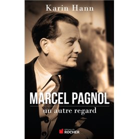 Marcel Pagnol, un autre regard