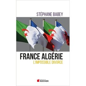 France Algérie, l'impossible divorce