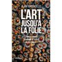 L'art jusqu'à la folie