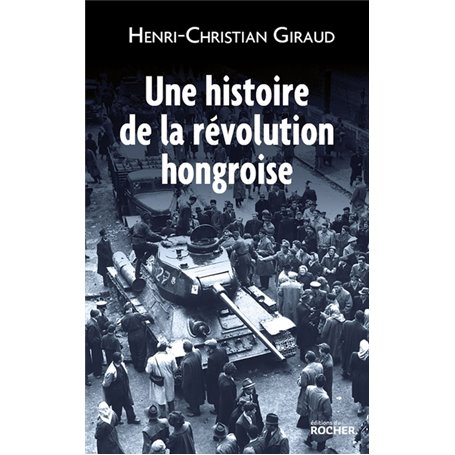 Une histoire de la révolution hongroise