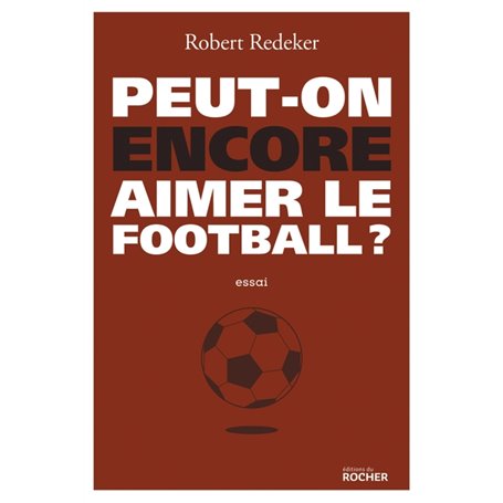 Peut-on encore aimer le football ?