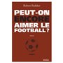 Peut-on encore aimer le football ?