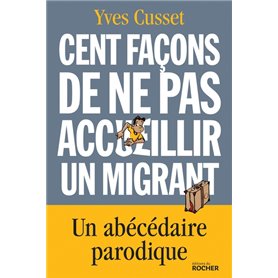 Cent façons de ne pas accueillir un migrant