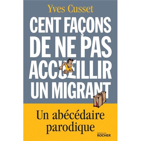 Cent façons de ne pas accueillir un migrant