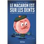 Le macaron est sur les dents