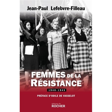 Femmes de la Résistance 1940-1945