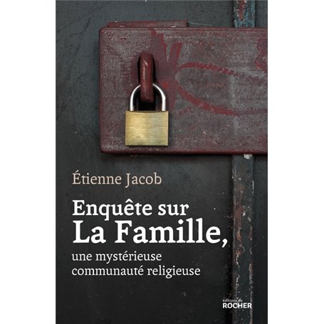 Enquête sur La Famille, une mystérieuse communauté religieuse