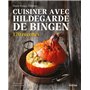 Cuisiner avec Hildegarde de Bingen