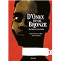 D'onyx et de bronze