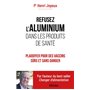 Refusez l'aluminium dans les produits de santé