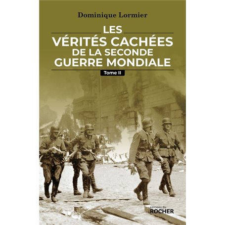 Les vérités cachées de la Seconde Guerre mondiale - Tome II