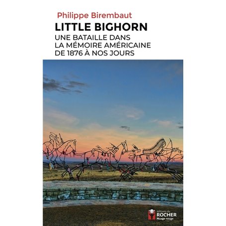 Little Bighorn, une bataille dans la mémoire américaine de 1876 à nos jours