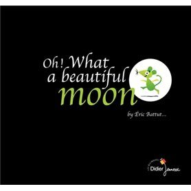 Oh ! What a beautiful moon - bilingue anglais