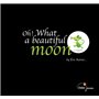 Oh ! What a beautiful moon - bilingue anglais