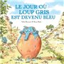 Le Jour où Loup Gris est devenu bleu