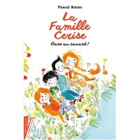 La Famille Cerise, Gare au canard ! - Tome 1