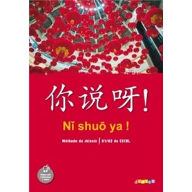 Ni shuo ya ! Chinois A1/A2 - Livre de l'élève