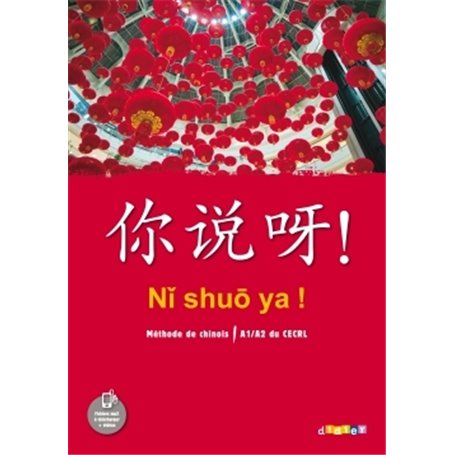 Ni shuo ya ! Chinois A1/A2 - Livre de l'élève