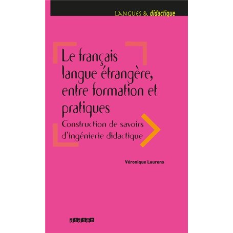 Le français langue étrangère, entre formation et pratiques - Livre