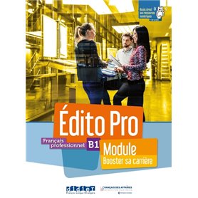 Edito Pro niv. B1 - Module - "Booster sa carrière" - livre + cahier + onprint