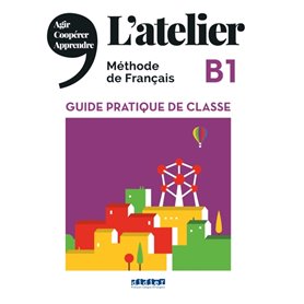 L'atelier niv .B1 (éd.2020) - Guide pratique de classe