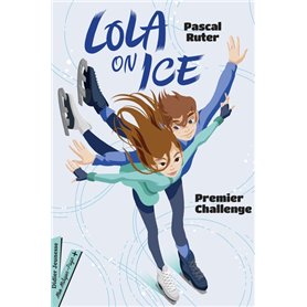 Lola on Ice, tome 1 - Premier challenge